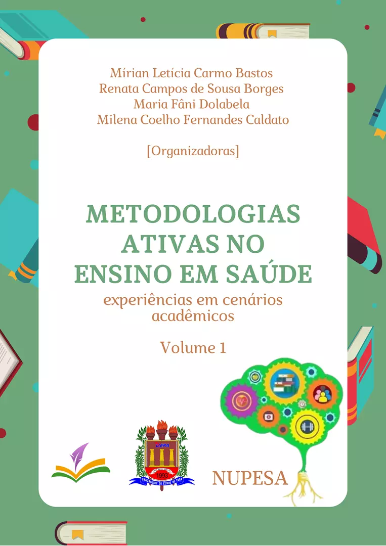 METODOLOGIAS ATIVAS NO ENSINO EM SAÚDE: experiências em cenários acadêmicos [Volume 1]